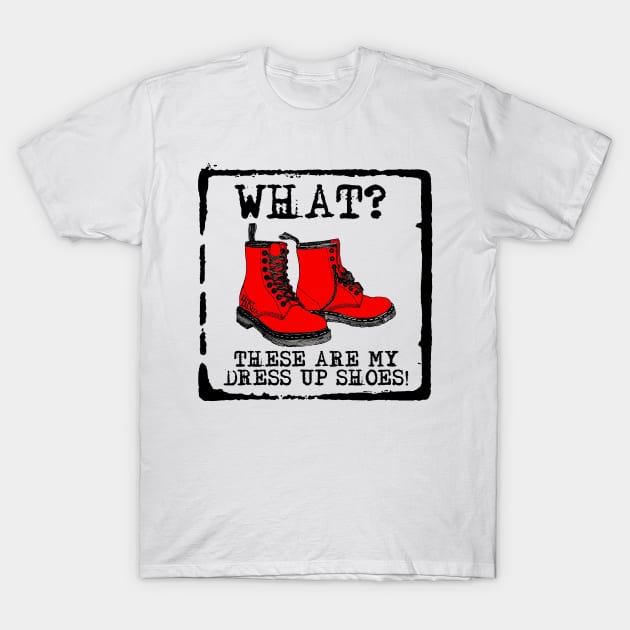 Her Dress up shoes are Hiking Boots - camping, hiking, backpacking, rockhound, fossil girl, Mountain Girl Power! T-Shirt by I Play With Dead Things